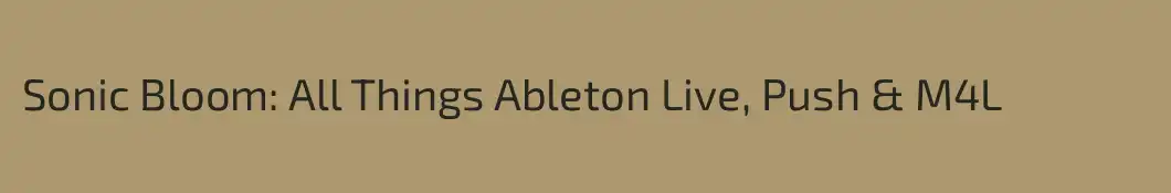 Sonic Bloom: All Things Ableton Live, Push & M4L